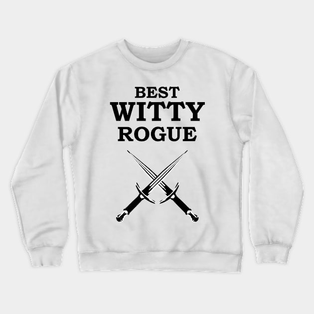 BEST WITTY ROGUE RPG Meme 5E Class Crewneck Sweatshirt by rayrayray90